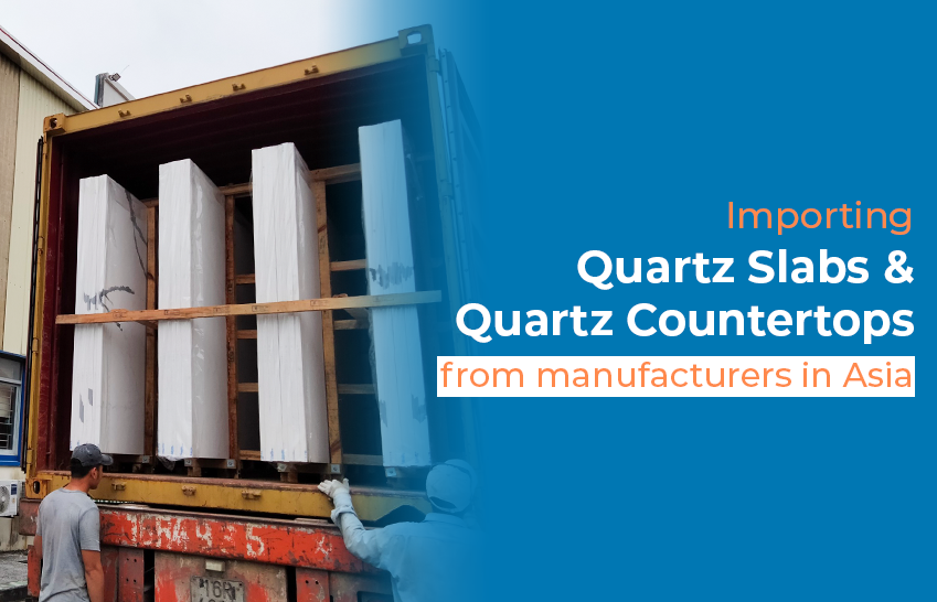 Importing Quartz Slabs And Quartz Countertops From Manufacturers In Asia