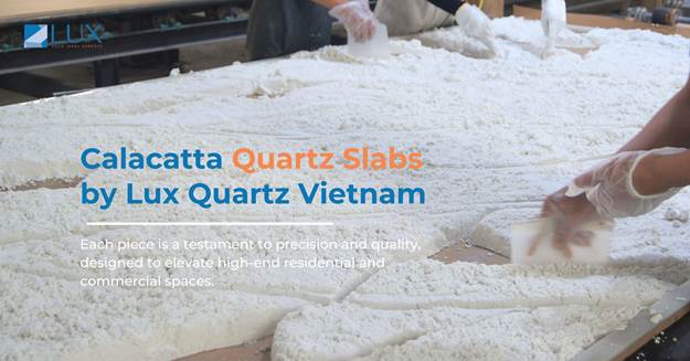 Choosing the Right Quartz Supplier: How Lux Quartz Vietnam Stands Out